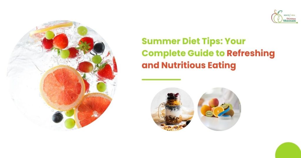 Summer Diet Tips: Your Complete Guide to Refreshing and Nutritious&nbsp;Eating